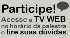 Participe! Acesse a TV WEB no hor&aacute;rio da palestra e tire suas d&uacute;vidas.